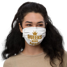 Load image into Gallery viewer, Queens are born in April Premium face mask