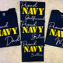 Load image into Gallery viewer, Navy, Proud Navy Dad, proud Navy Mom, Proud Navy Sister, Proud Navy Brother
