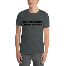 Load image into Gallery viewer, Donnie Darko makes no sence Short-Sleeve Unisex T-Shirt