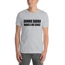 Load image into Gallery viewer, Donnie Darko makes no sense Short-Sleeve Unisex T-Shirt
