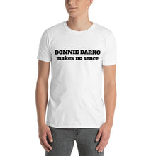 Load image into Gallery viewer, Donnie Darko makes no sence Short-Sleeve Unisex T-Shirt
