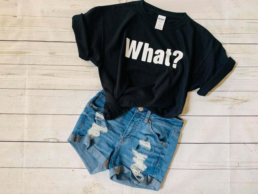 What?, Funny Teen T-shirt, What T-shirt