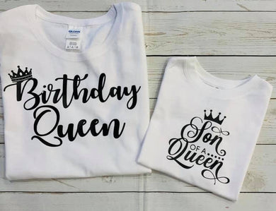 Birthday Queen/Son of Birthday Queen/Mom and Son sharing Birthdays/Mom and son matching T-shirts/Queen/Son of the Queen