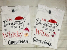 Load image into Gallery viewer, Christmas/I am dreaming of Wine Christmas/I am dreaming of Whisky Christmas/Family Christmas shirts/Christmas lovers/Christmas matching
