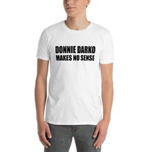 Load image into Gallery viewer, Donnie Darko makes no sense Short-Sleeve Unisex T-Shirt
