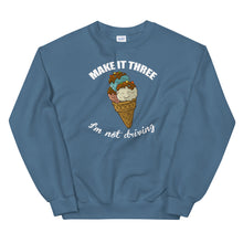 Load image into Gallery viewer, Make it three I am not driving Unisex Sweatshirt
