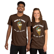 Load image into Gallery viewer, Make it three I am not driving   Short sleeve unisex  T-shirt
