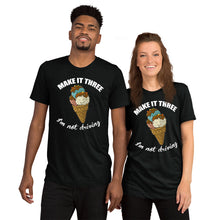Load image into Gallery viewer, Make it three I am not driving   Short sleeve unisex  T-shirt
